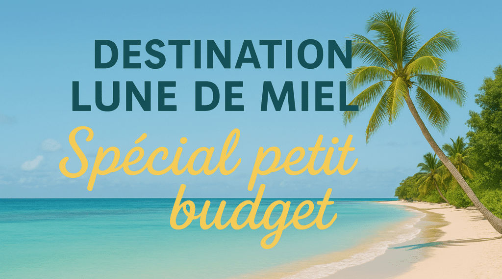 Lune de miel petit budget